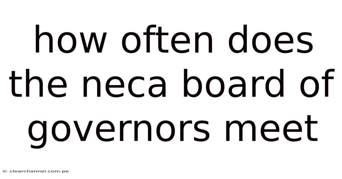How Often Does The Neca Board Of Governors Meet