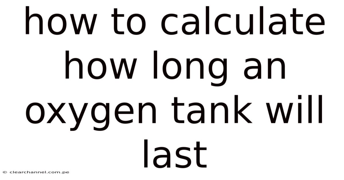 How To Calculate How Long An Oxygen Tank Will Last