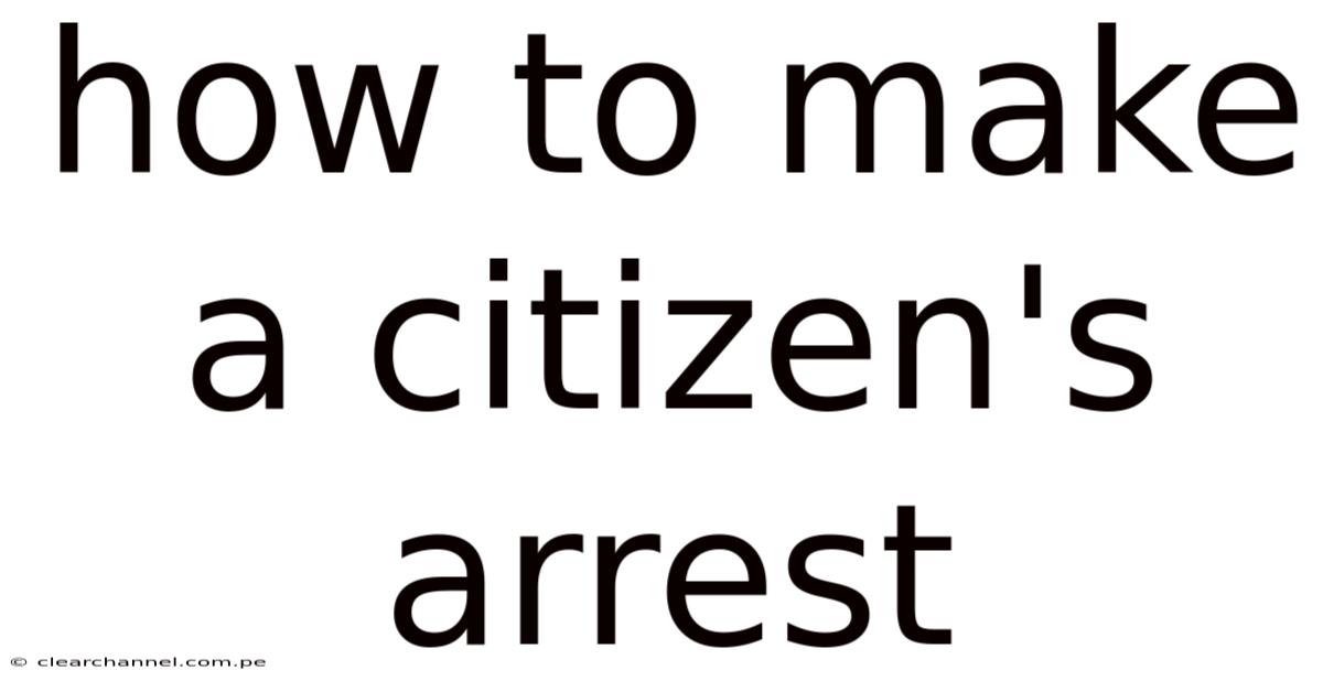 How To Make A Citizen's Arrest