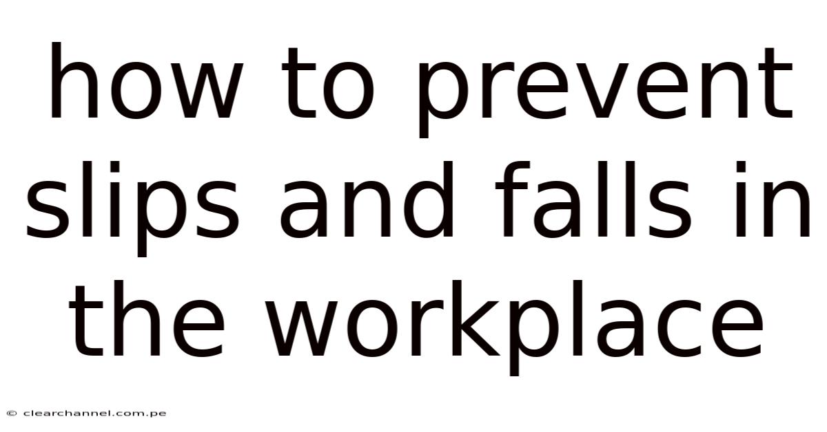 How To Prevent Slips And Falls In The Workplace
