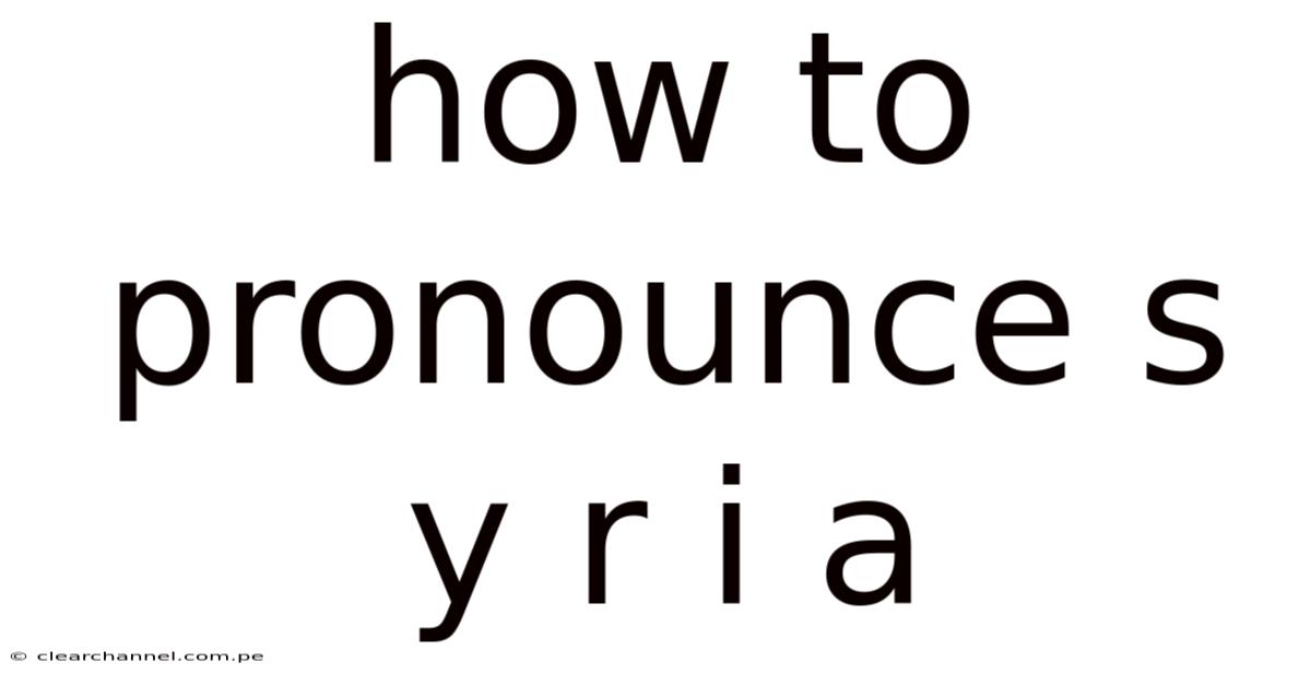 How To Pronounce S Y R I A