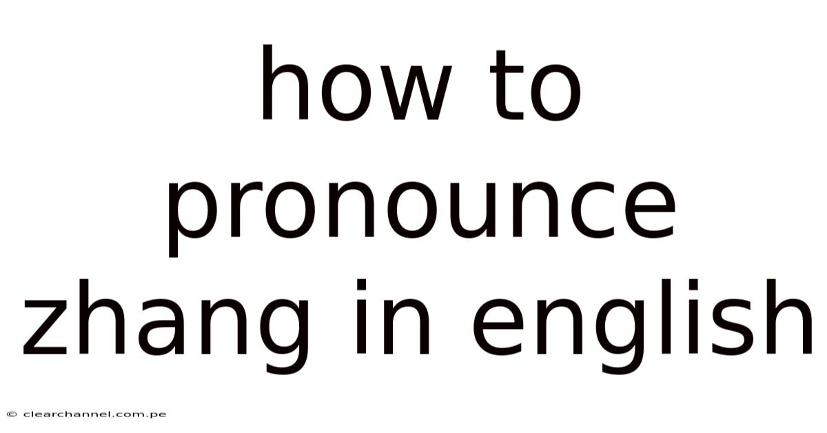 How To Pronounce Zhang In English