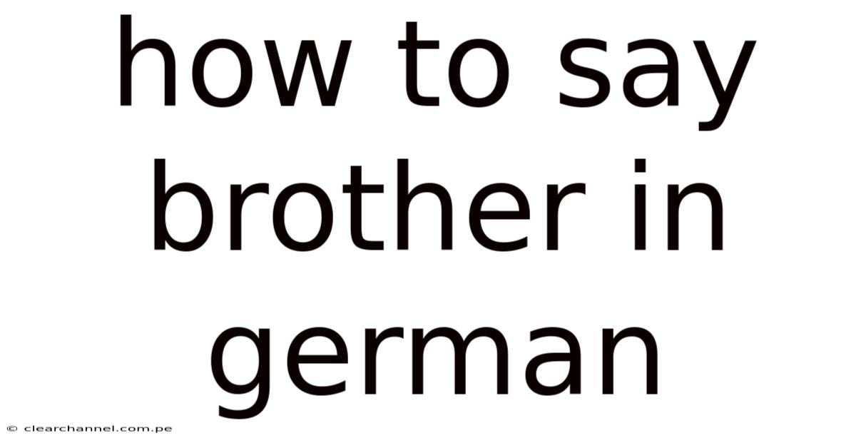 How To Say Brother In German