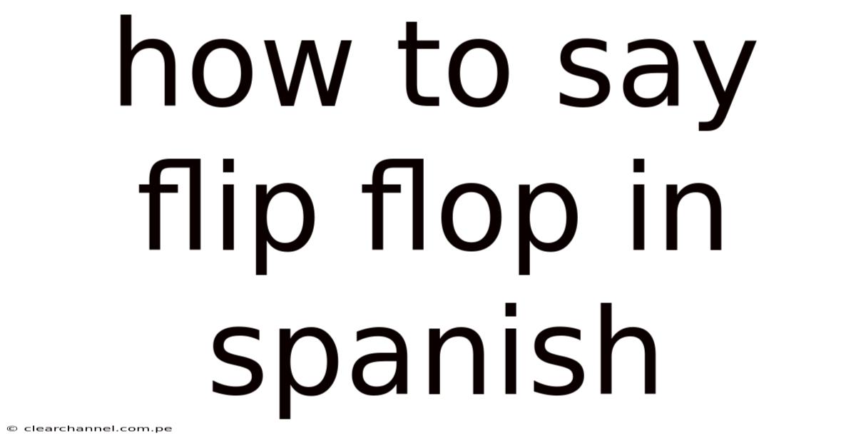 How To Say Flip Flop In Spanish