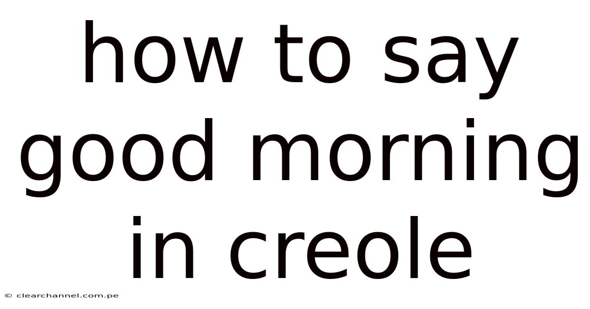 How To Say Good Morning In Creole
