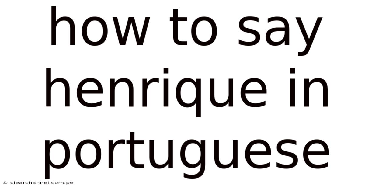 How To Say Henrique In Portuguese