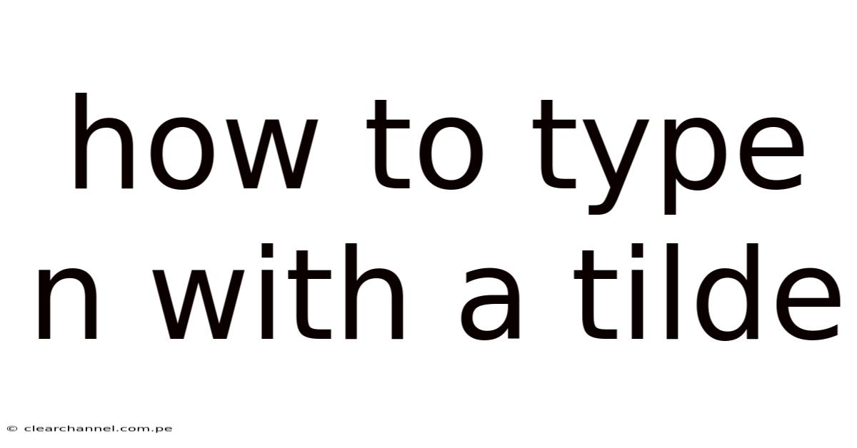 How To Type N With A Tilde