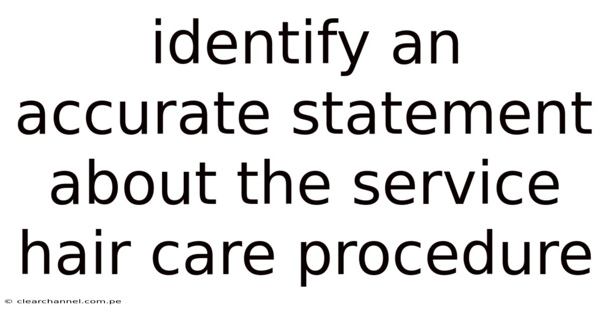 Identify An Accurate Statement About The Service Hair Care Procedure