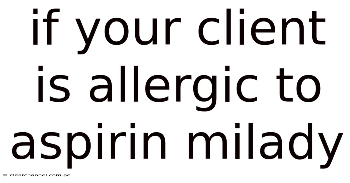 If Your Client Is Allergic To Aspirin Milady
