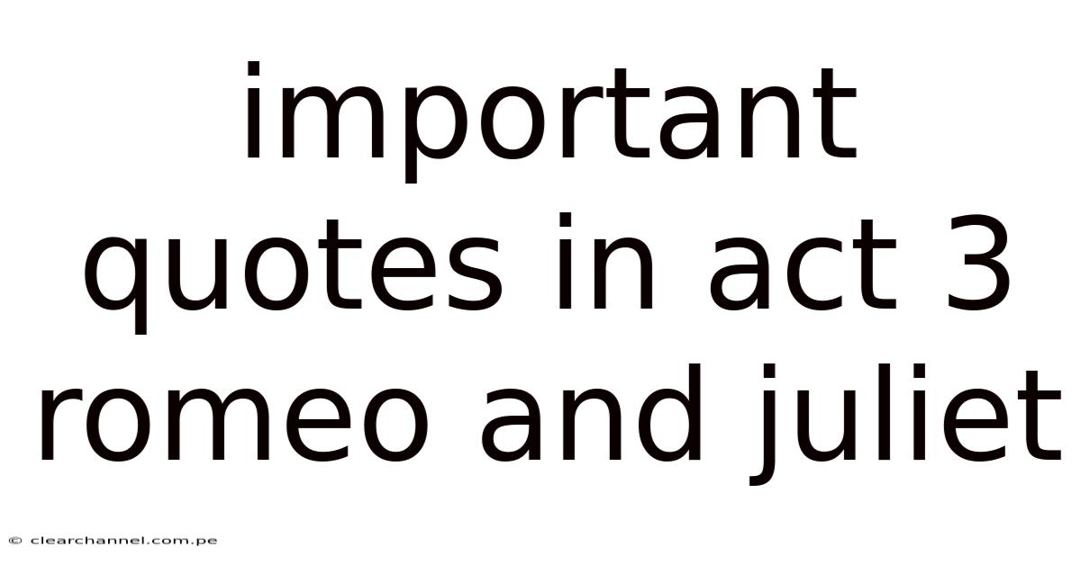 Important Quotes In Act 3 Romeo And Juliet