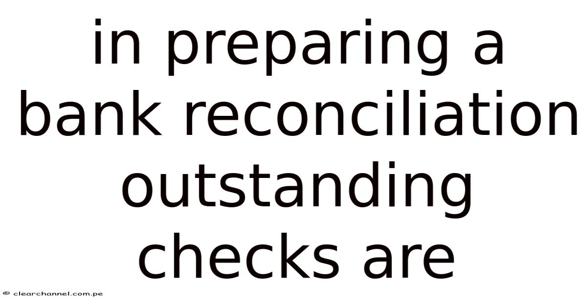 Outstanding Check In In Preparing A Bank Reconciliation Outstanding Checks Are