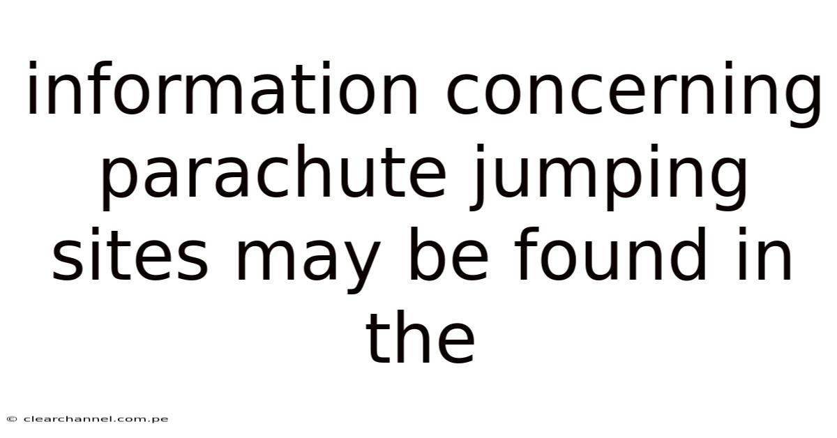 Information Concerning Parachute Jumping Sites May Be Found In The