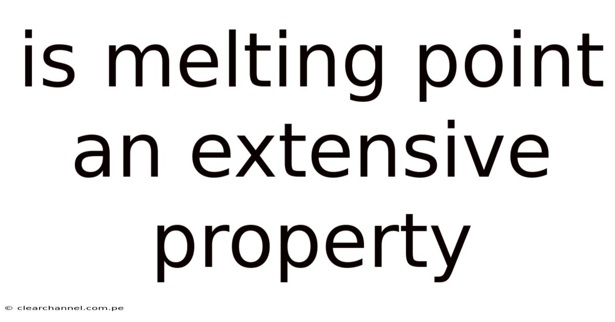 Is Melting Point An Extensive Property