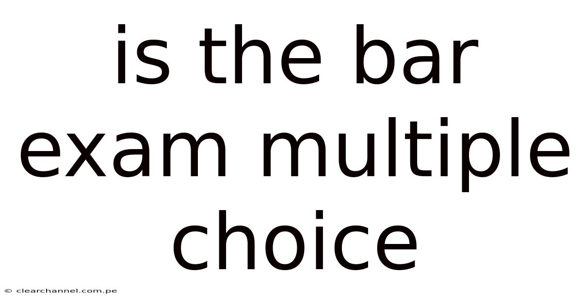 Is The Bar Exam Multiple Choice