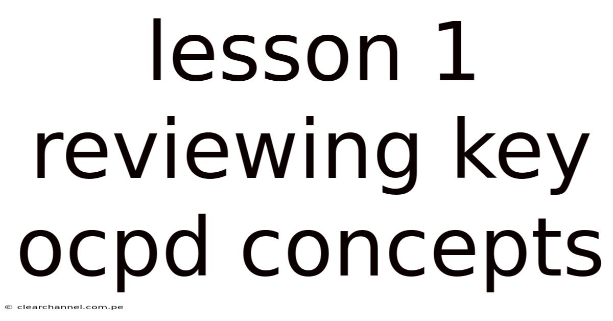 Lesson 1 Reviewing Key Ocpd Concepts