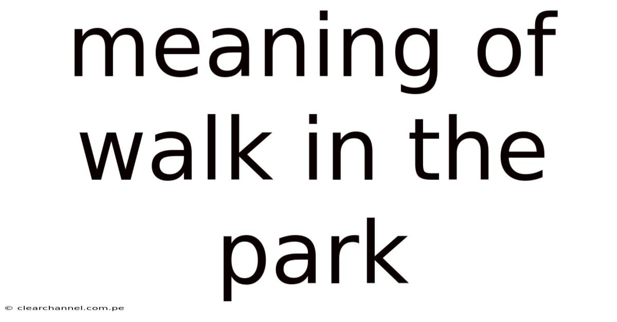 Meaning Of Walk In The Park