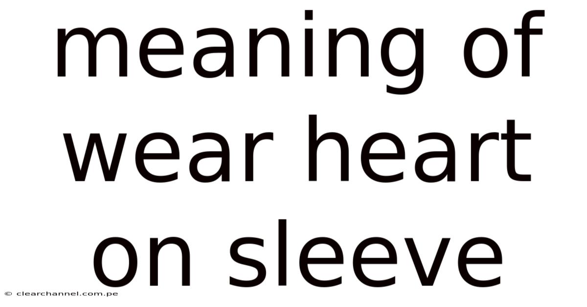 Meaning Of Wear Heart On Sleeve