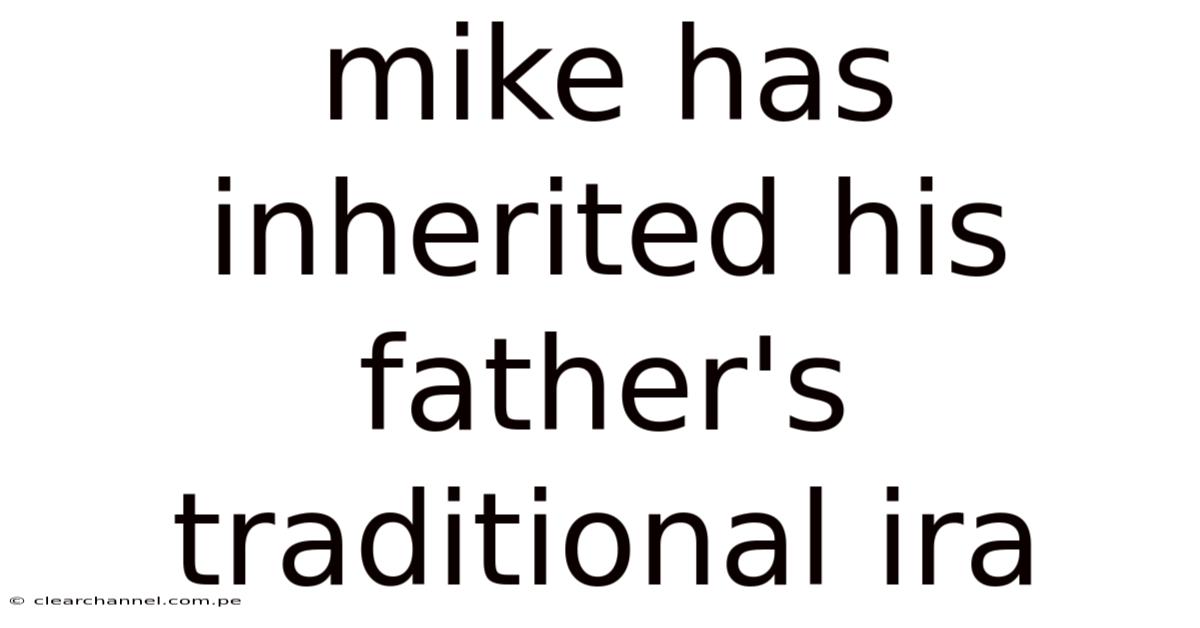 Mike Has Inherited His Father's Traditional Ira