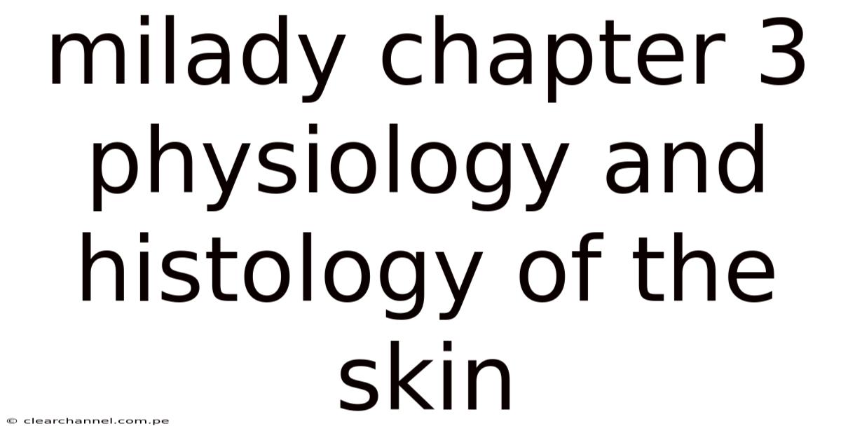 Milady Chapter 3 Physiology And Histology Of The Skin