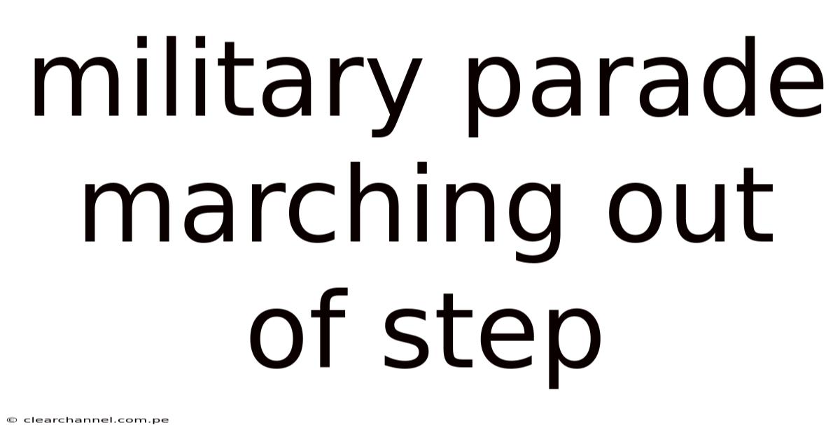 Military Parade Marching Out Of Step