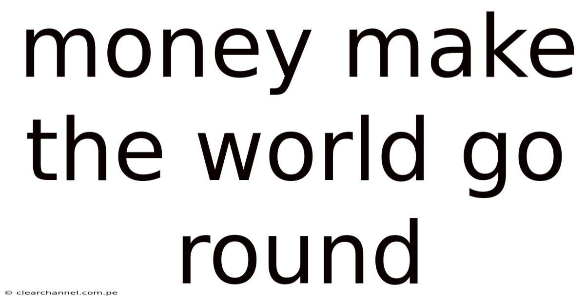 Money Make The World Go Round