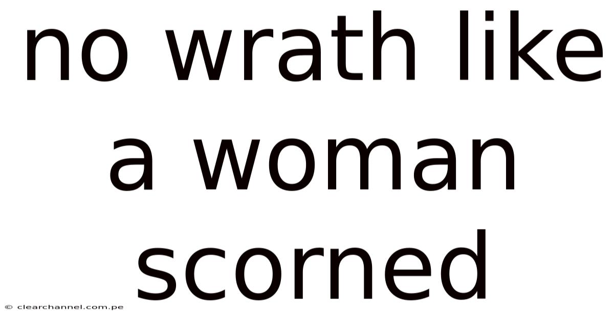 No Wrath Like A Woman Scorned
