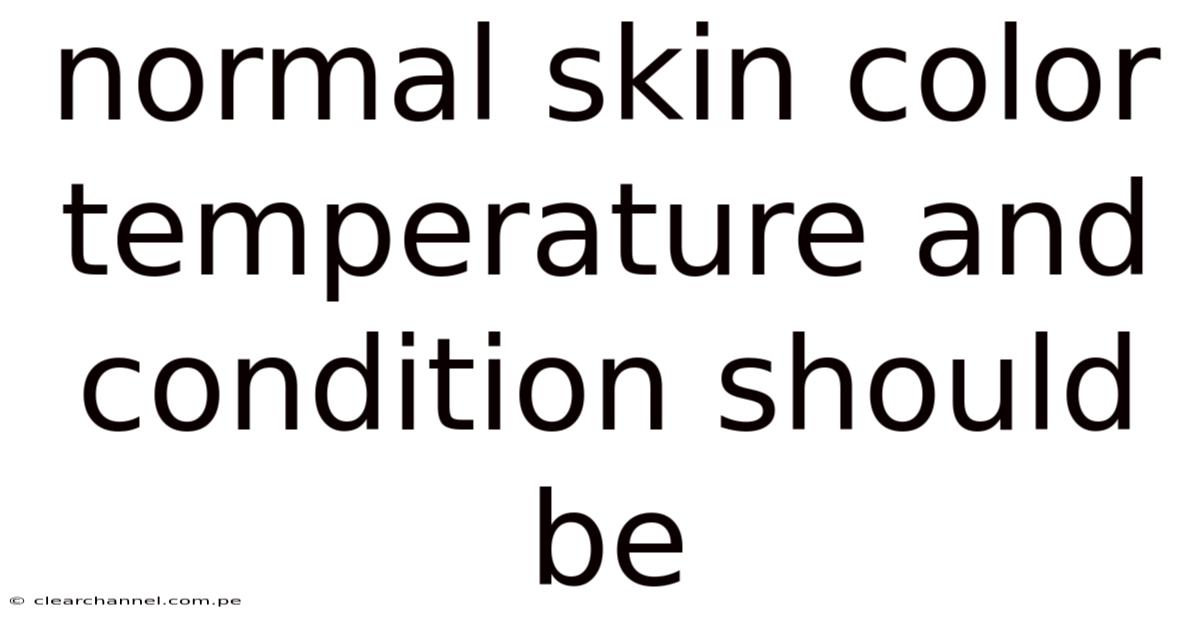 Normal Skin Color Temperature And Condition Should Be
