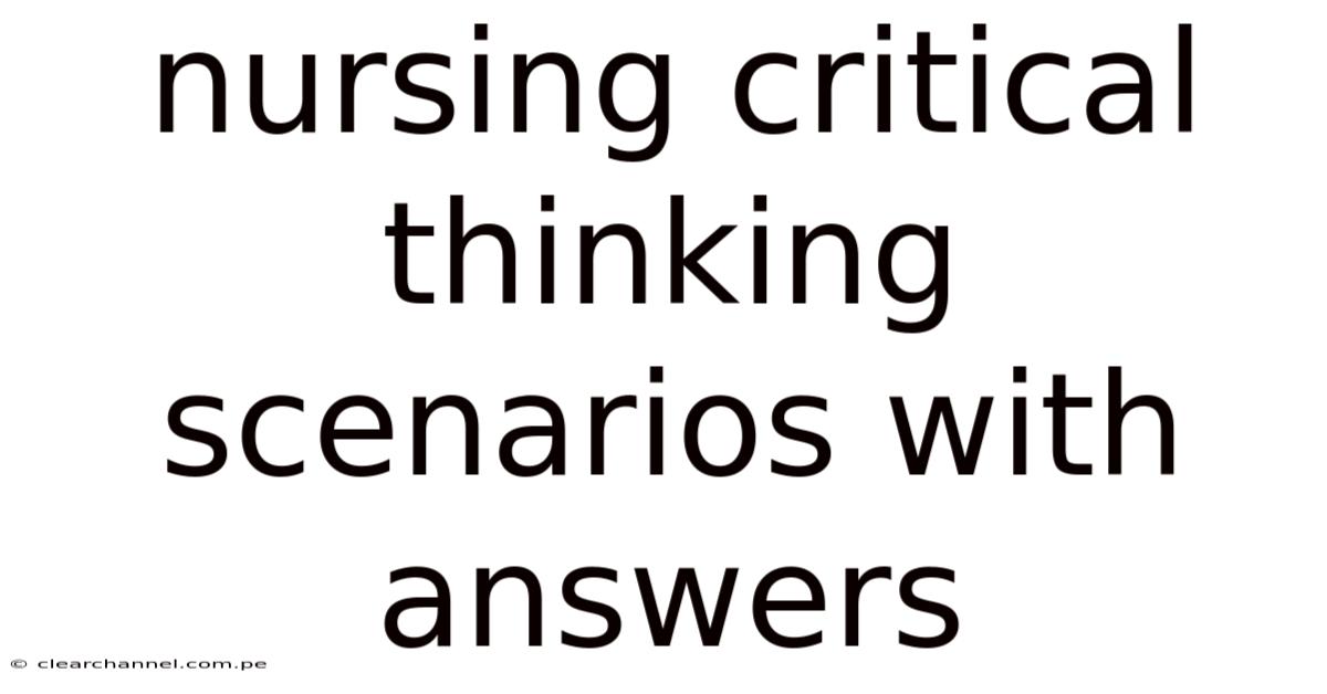 Nursing Critical Thinking Scenarios With Answers