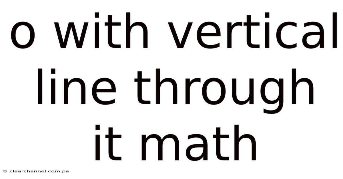 O With Vertical Line Through It Math