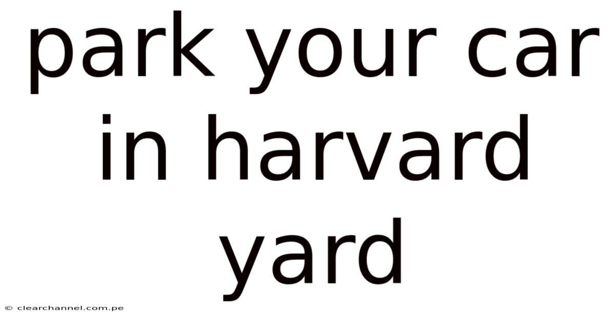 Park Your Car In Harvard Yard