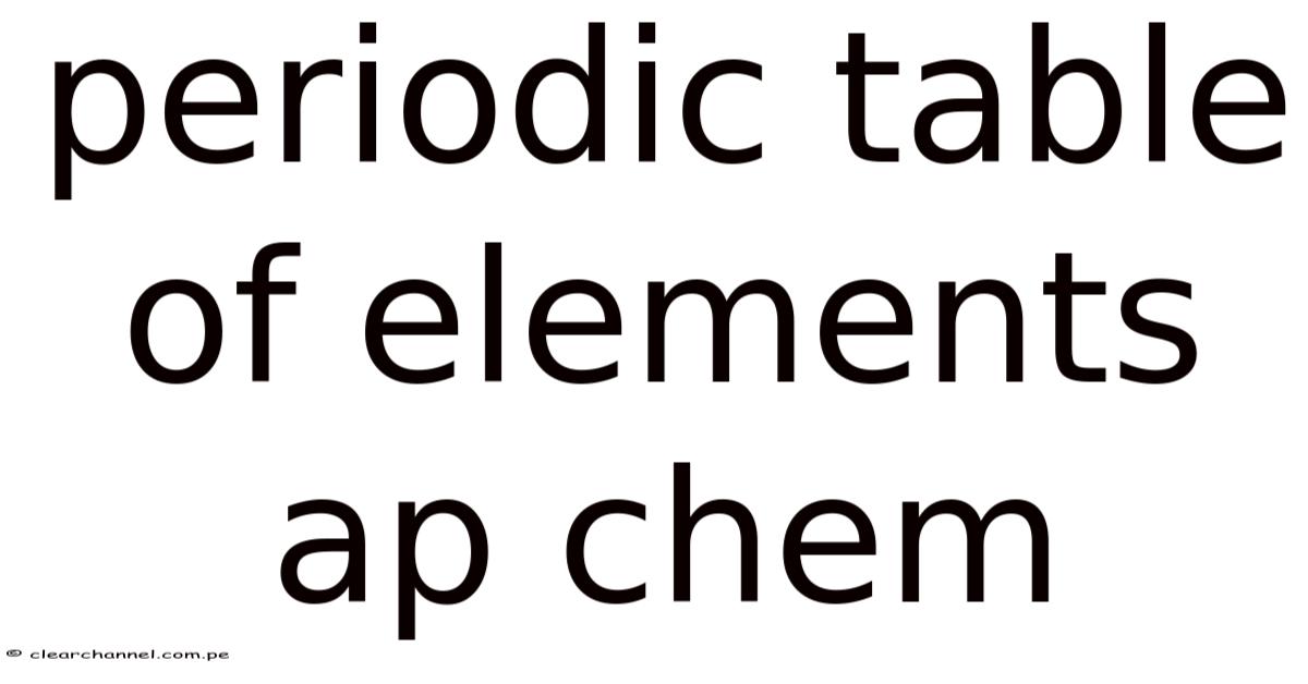 Periodic Table Of Elements Ap Chem
