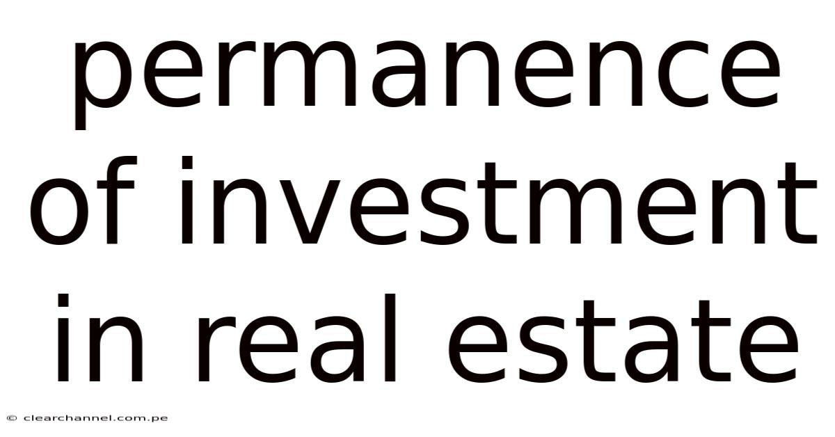 Permanence Of Investment In Real Estate
