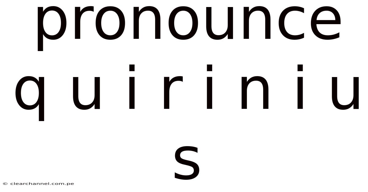 Pronounce Q U I R I N I U S