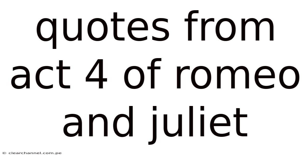 Quotes From Act 4 Of Romeo And Juliet