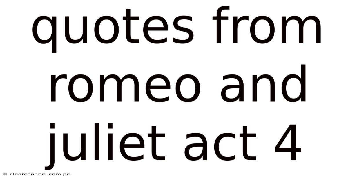 Quotes From Romeo And Juliet Act 4