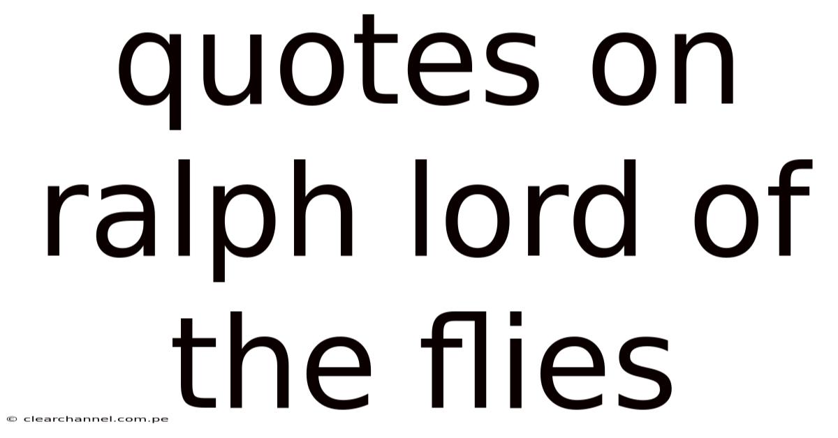 Quotes On Ralph Lord Of The Flies