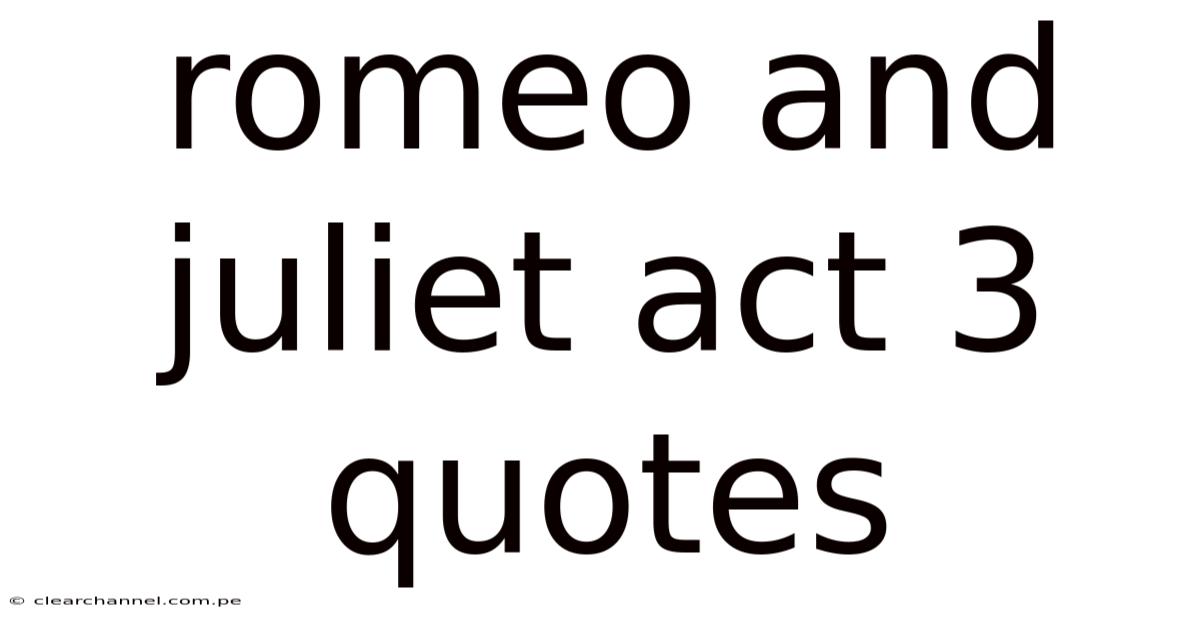 Romeo And Juliet Act 3 Quotes