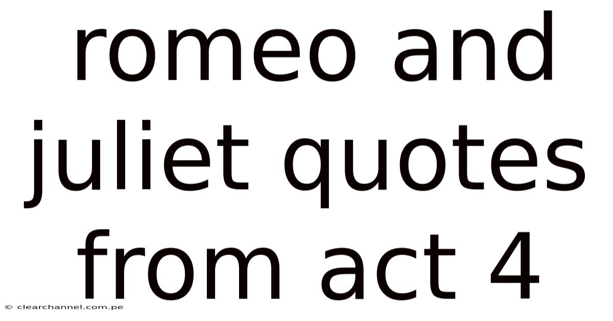 Romeo And Juliet Quotes From Act 4