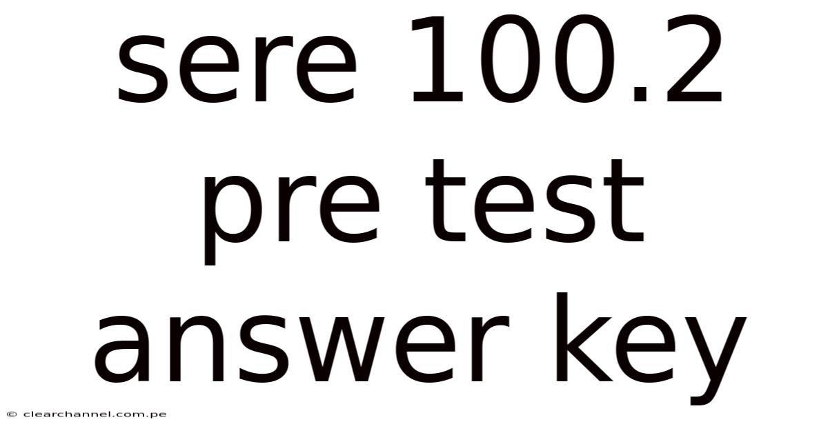 Sere 100.2 Pre Test Answer Key