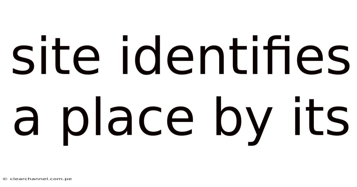 Site Identifies A Place By Its