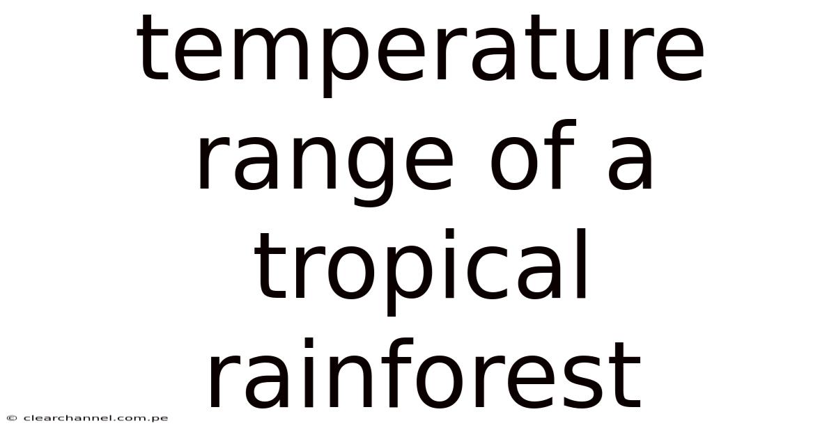 Temperature Range Of A Tropical Rainforest