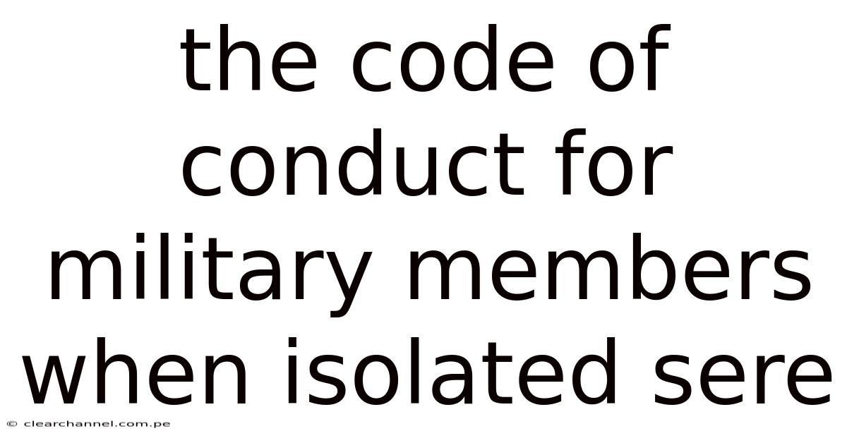 The Code Of Conduct For Military Members When Isolated Sere