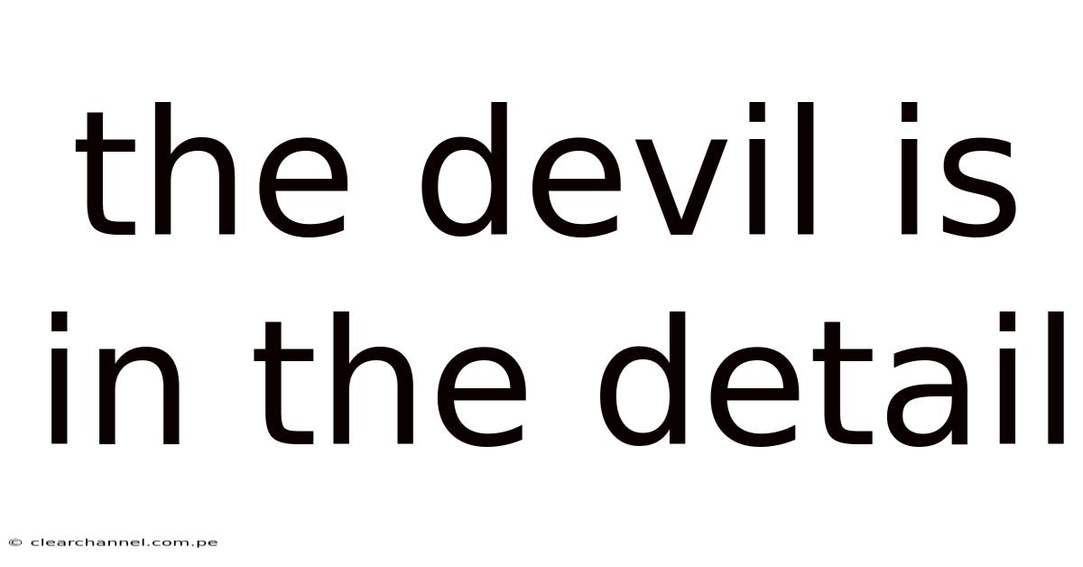 The Devil Is In The Detail