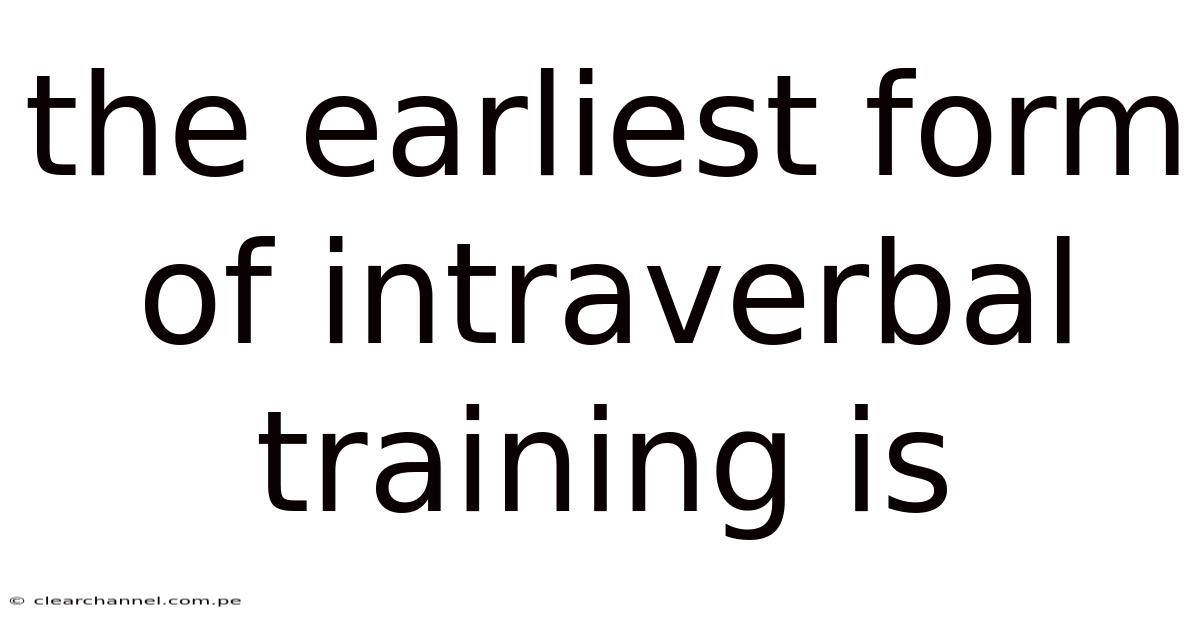 The Earliest Form Of Intraverbal Training Is