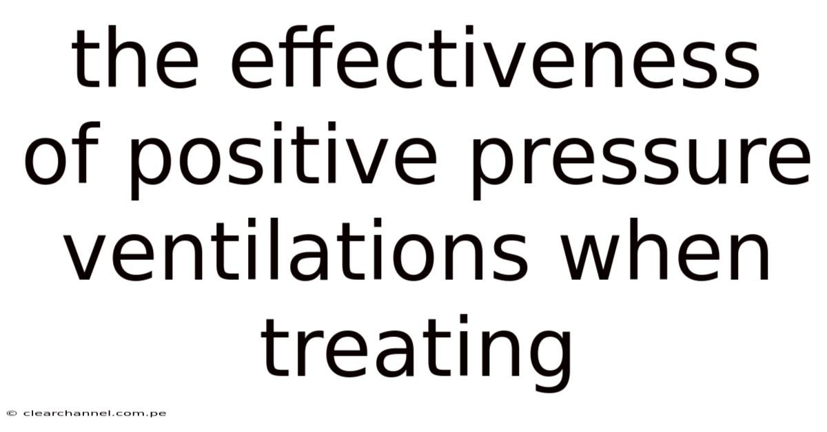 The Effectiveness Of Positive Pressure Ventilations When Treating