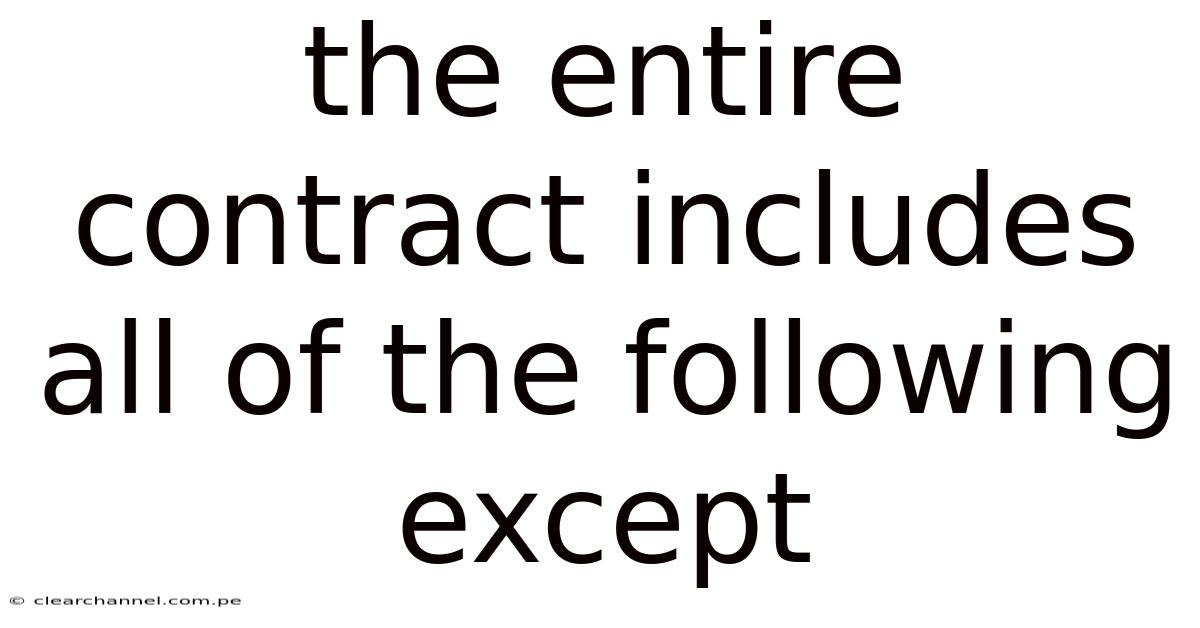 The Entire Contract Includes All Of The Following Except