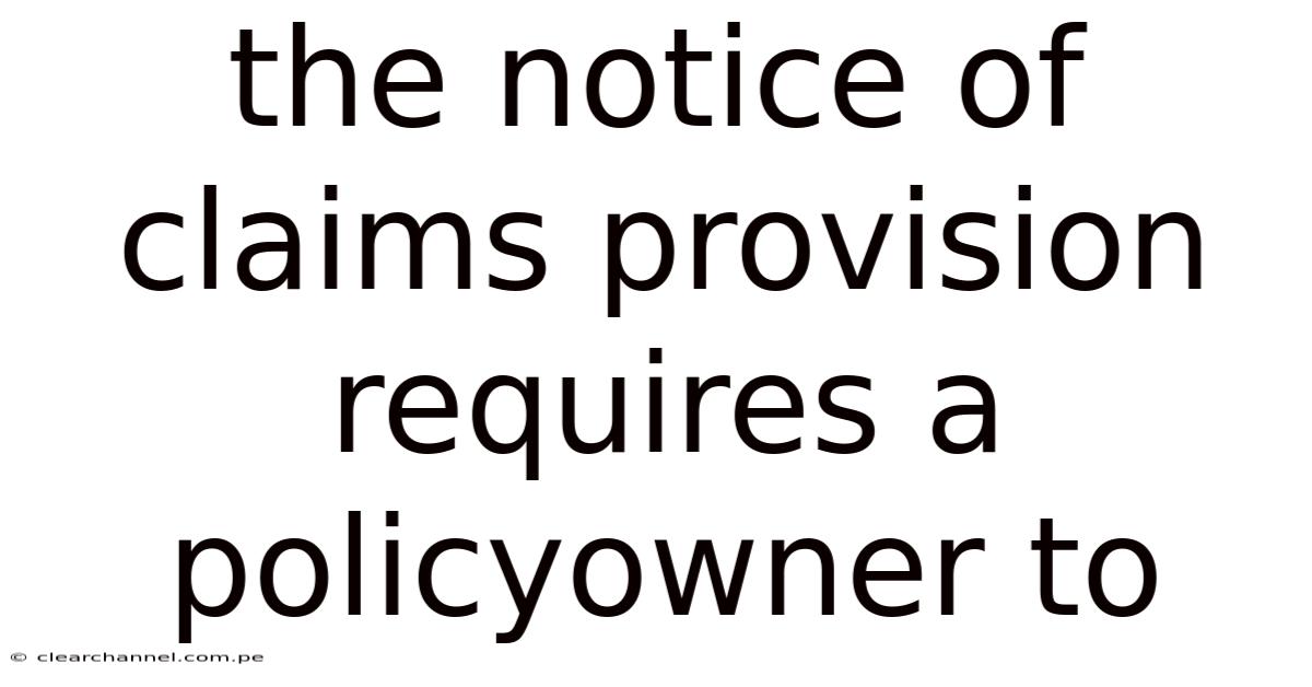 The Notice Of Claims Provision Requires A Policyowner To