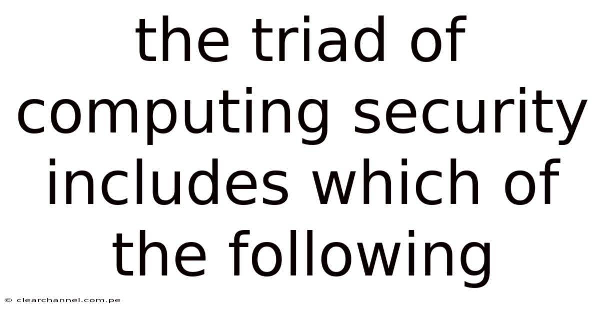 The Triad Of Computing Security Includes Which Of The Following