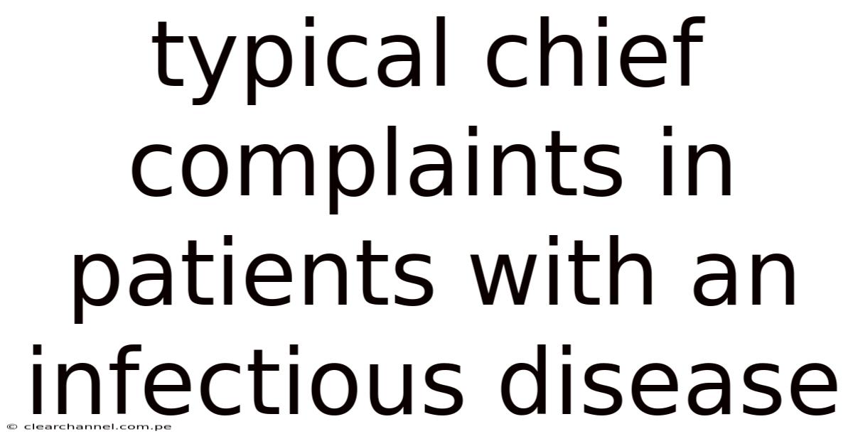 Typical Chief Complaints In Patients With An Infectious Disease