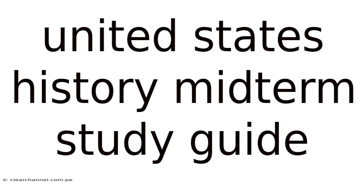 United States History Midterm Study Guide